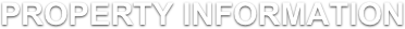 PROPERTY INFORMATION
